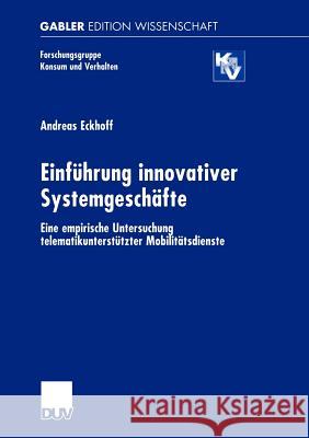 Einführung Innovativer Systemgeschäfte: Eine Empirische Untersuchung Telematikunterstützter Mobilitätsdienste Eckhoff, Andreas 9783824474622 Deutscher Universitats Verlag