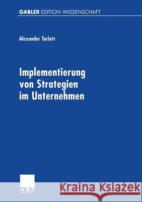 Implementierung Von Strategien Im Unternehmen Alexander Tarlatt 9783824474714 Springer