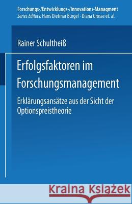 Erfolgsfaktoren Im Forschungsmanagement: Erklärungsansätze Aus Der Sicht Der Optionspreistheorie Schultheiß, Rainer 9783824474912 Deutscher Universitatsverlag