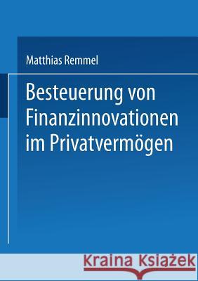 Besteuerung Von Finanzinnovationen Im Privatvermögen Remmel, Matthias 9783824474981 Deutscher Universitatsverlag