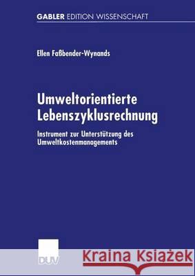 Umweltorientierte Lebenszyklusrechnung: Instrument Zur Unterstützung Des Umweltkostenmanagements Faßbender-Wynands, Ellen 9783824475179 Deutscher Universitatsverlag