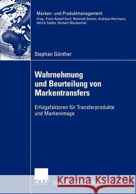 Wahrnehmung Und Beurteilung Von Markentransfers: Erfolgsfaktoren Für Transferprodukte Und Markenimage Günther, Stephan 9783824475247 Deutscher Universitats Verlag