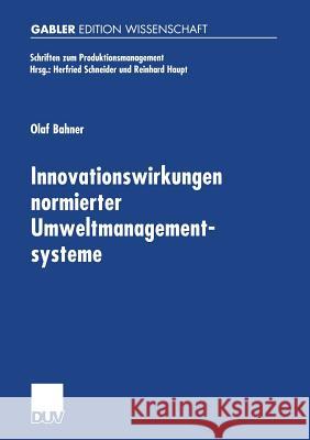 Innovationswirkungen Normierter Umweltmanagementsysteme: Eine Ökonomische Analyse Von Emas-I, Emas-II Und ISO 14001 Bahner, Olaf 9783824475377 Deutscher Universitatsverlag