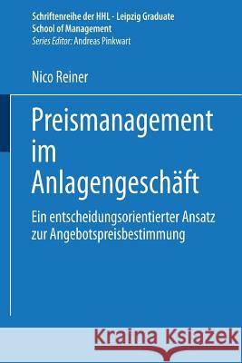 Preismanagement Im Anlagengeschäft: Ein Entscheidungsorientierter Ansatz Zur Angebotspreisbestimmung Reiner, Nico 9783824475599 Deutscher Universitatsverlag