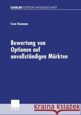 Bewertung Von Optionen Auf Unvollständigen Märkten Husmann, Sven 9783824475889 Springer