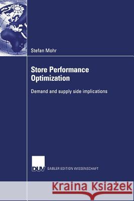 Store Performance Optimization: Demand and Supply Side Implications Mohr, Stefan 9783824476183 Deutscher Universitatsverlag