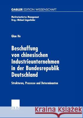 Beschaffung Von Chinesischen Industrieunternehmen in Der Bundesrepublik Deutschland: Strukturen, Prozesse Und Determinanten He, Qian 9783824476282 Deutscher Universitats Verlag