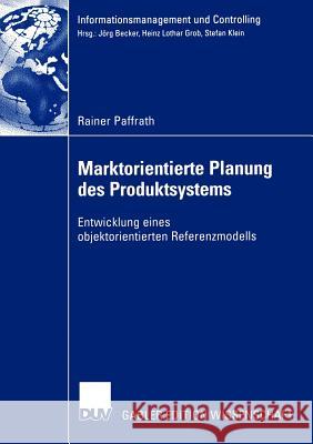 Marktorientierte Planung Des Produktsystems: Entwicklung Eines Objektorientierten Referenzmodells Paffrath, Rainer 9783824476312 Deutscher Universitats Verlag