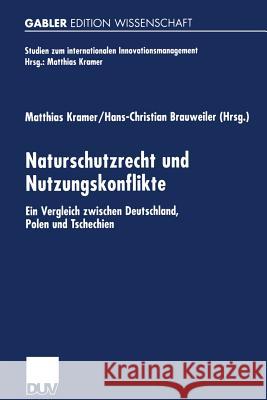 Naturschutzrecht Und Nutzungskonflikte: Ein Vergleich Zwischen Deutschland, Polen Und Tschechien Kramer, Matthias 9783824476343