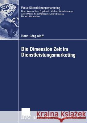 Die Dimension Zeit Im Dienstleistungsmarketing Hans-Jorg Aleff 9783824476510 Springer