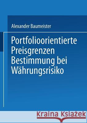 Portfolioorientierte Preisgrenzenbestimmung Bei Währungsrisiko Baumeister, Alexander 9783824476817 Deutscher Universitatsverlag