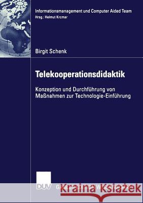 Telekooperationsdidaktik: Konzeption Und Durchführung Von Maßnahmen Zur Technologie-Einführung Schenk, Birgit 9783824476916