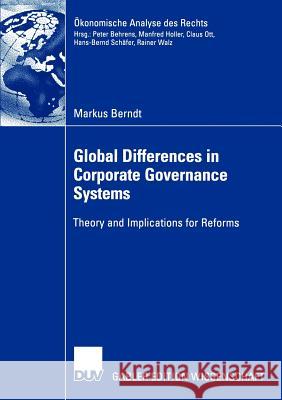 Global Differences in Corporate Governance Systems: Theory and Implications for Reforms Berndt, Markus 9783824476947