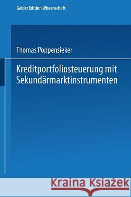 Kreditportfoliosteuerung Mit Sekundärmarktinstrumenten Poppensieker, Thomas 9783824477166 Deutscher Universitatsverlag