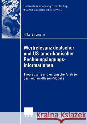 Wertrelevanz Deutscher Und Us-Amerikanischer Rechnungslegungsinformationen: Theoretische Und Empirische Analyse Des Feltham-Ohlson-Modells Stromann, Hilke 9783824477319 Deutscher Universitats Verlag