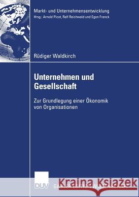 Unternehmen Und Gesellschaft: Zur Grundlegung Einer Ökonomik Von Organisationen Waldkirch, Rüdiger 9783824477395 Deutscher Universitatsverlag