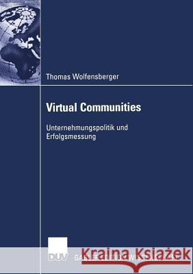 Virtual Communities: Unternehmungspolitik Und Erfolgsmessung Wolfensberger, Thomas 9783824477470 Springer