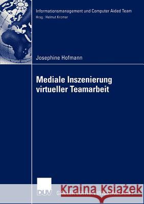 Mediale Inszenierung Virtueller Teamarbeit Josephine Hofmann 9783824477517 Deutscher Universitats Verlag