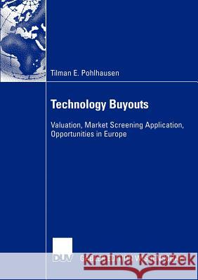 Technology Buyouts: Valuation, Market Screening Application, Opportunities in Europe Pohlhausen, Tilmann 9783824477586