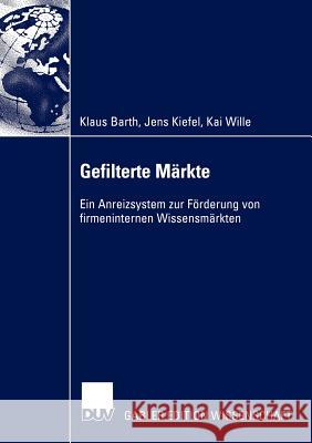 Gefilterte Märkte: Ein Anreizsystem Zur Förderung Von Firmeninternen Wissensmärkten Barth, Klaus 9783824477791