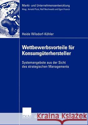 Wettbewerbsvorteile Für Konsumgüterhersteller: Systemangebote Aus Der Sicht Des Strategischen Managements Wilsdorf-Köhler, Heide 9783824477944 Deutscher Universitats Verlag