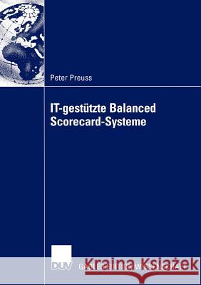 It-Gestützte Balanced Scorecard-Systeme Preuss, Peter 9783824477968 Deutscher Universitats Verlag