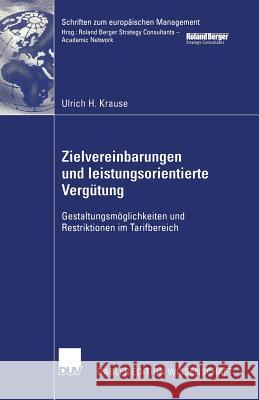 Zielvereinbarungen Und Leistungsorientierte Vergütung: Gestaltungsmöglichkeiten Und Restriktionen Im Tarifbereich Krause, Ulrich H. 9783824478194 Springer