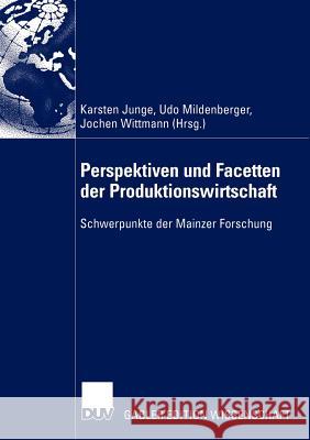 Perspektiven Und Facetten Der Produktionswirtschaft: Schwerpunkte Der Mainzer Forschung Junge, Karsten 9783824478255 Deutscher Universitats Verlag