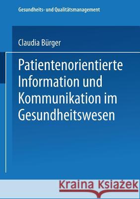Patientenorientierte Information Und Kommunikation Im Gesundheitswesen Claudia Burger 9783824478347 Deutscher Universitatsverlag