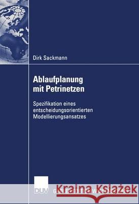 Ablaufplanung Mit Petrinetzen Dirk Sackmann 9783824478439 Deutscher Universitatsverlag