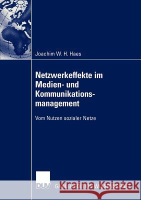 Netzwerkeffekte Im Medien- Und Kommunikationsmanagement: Vom Nutzen Sozialer Netze Haes, Joachim 9783824478460