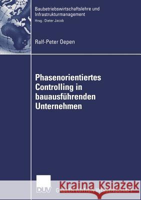 Phasenorientiertes Controlling in Bauausführenden Unternehmen Oepen, Ralf-Peter 9783824478897 Springer