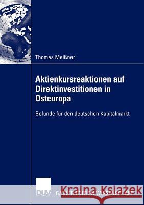 Aktienkursreaktionen Auf Direktinvestitionen in Osteuropa: Befunde Für Den Deutschen Kapitalmarkt Meißner, Thomas 9783824478927