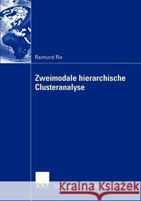 Zweimodale Hierarchische Clusteranalyse Raimund Rix 9783824478941 Deutscher Universitats Verlag