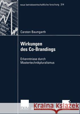 Wirkungen Des Co-Brandings: Erkenntnisse Durch Mastertechnikpluralismus Carsten Baumgarth 9783824478965