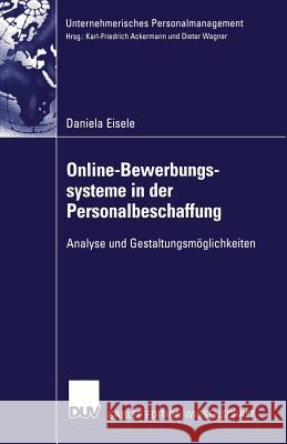 Online-Bewerbungssysteme in Der Personalbeschaffung: Analyse Und Gestaltungsmöglichkeiten Eisele, Daniela 9783824479207