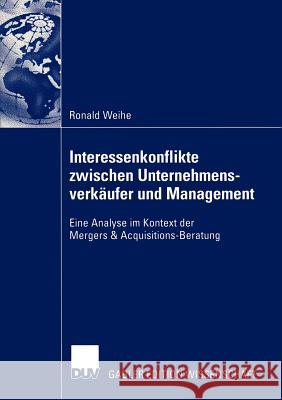 Interessenkonflikte Zwischen Unternehmensverkäufer Und Management: Eine Analyse Im Kontext Der Mergers & Acquisitions-Beratung Weihe, Ronald 9783824479306