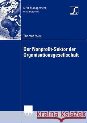 Der Nonprofit-Sektor der Organisationsgesellschaft Thomas Wex 9783824479405 Deutscher Universitats-Verlag