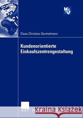 Kundenorientierte Einkaufszentrengestaltung Claas Christian Germelmann 9783824479511