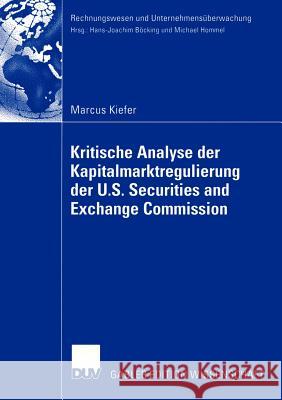 Kritische Analyse Der Kapitalmarktregulierung Der U.S. Securities and Exchange Commission: Lösungsansatz Für Eine Deutsche Und Europäische Enforcement Kiefer, Marcus 9783824479603 Deutscher Universitats Verlag