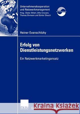 Erfolg Von Dienstleistungsnetzwerken: Ein Netzwerkmarketingansatz Evanschitzky, Heiner 9783824479672