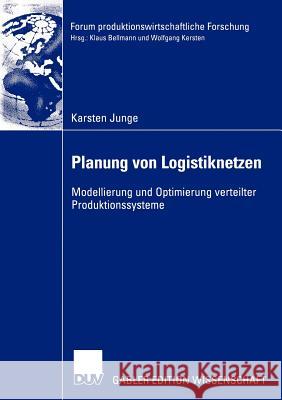 Planung Von Logistiknetzen: Modellierung Und Optimierung Verteilter Produktionssysteme Junge, Karsten 9783824479788 Deutscher Universitats Verlag