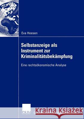 Selbstanzeige ALS Instrument Zur Kriminalitätsbekämpfung: Eine Rechtsökonomische Analyse Heesen, Eva 9783824479801 Deutscher Universitats Verlag