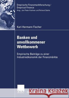 Banken Und Unvollkommener Wettbewerb: Empirische Beiträge Zu Einer Industrieökonomik Der Finanzmärkte Krahnen, Prof Dr Jan Pieter 9783824480227