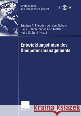 Entwicklungslinien Des Kompetenzmanagements Stephan A. Friedric Hans H. Hinterhuber Kurt Matzler 9783824480333 Springer