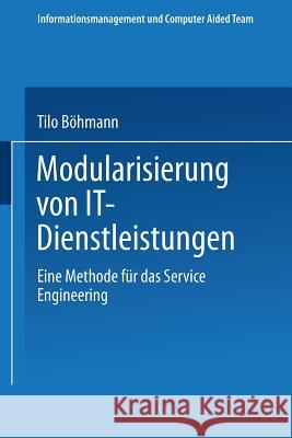 Modularisierung Von It-Dienstleistungen: Eine Methode Für Das Service Engineering Böhmann, Tilo 9783824480593