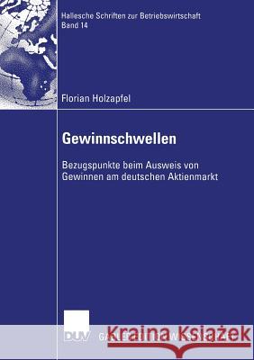 Gewinnschwellen: Bezugspunkte Beim Ausweis Von Gewinnen Am Deutschen Aktienmarkt Florian Holzapfel 9783824480647