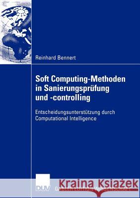 Soft Computing-Methoden in Sanierungsprüfung Und -Controlling: Entscheidungsunterstützung Durch Computational Intelligence Bennert, Reinhard 9783824481040