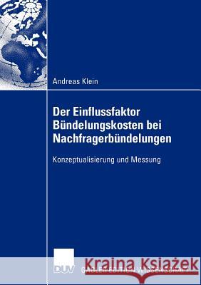 Der Einflussfaktor Bündelungskosten Bei Nachfragerbündelungen: Konzeptualisierung Und Messung Klein, Andreas 9783824481118