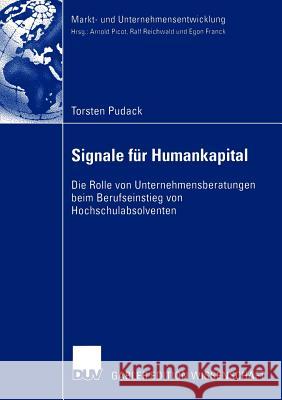 Signale Für Humankapital: Die Rolle Von Unternehmensberatungen Beim Berufseinstieg Von Hochschulabsolventen Pudack, Torsten 9783824481125 Deutscher Universitats Verlag